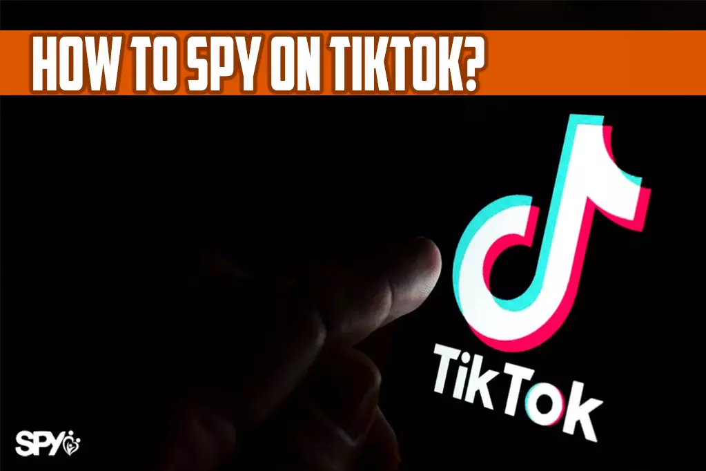 How to spy on TikTok?