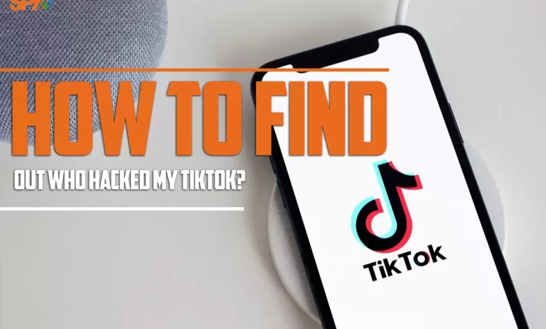 How to find out who hacked my TikTok?