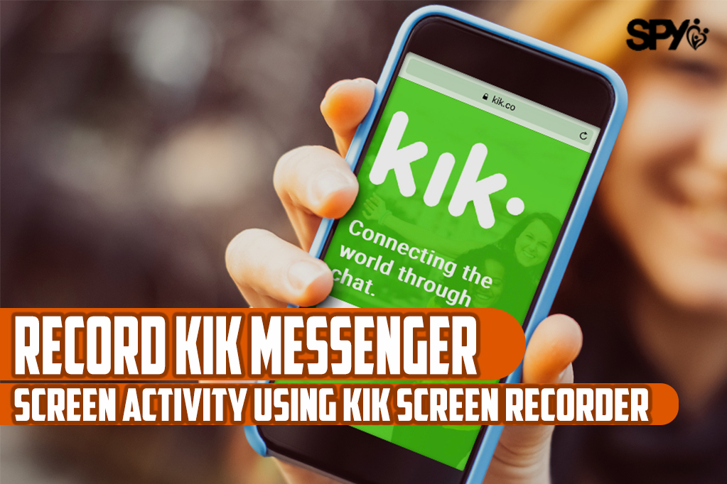 Record Kik Messenger screen activity using Kik Screen Recorder
