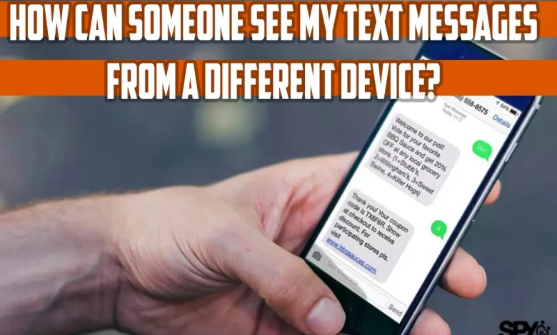 How can someone see my text messages from a different device?