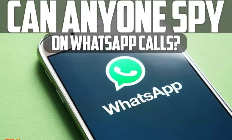 Can anyone spy on WhatsApp calls?