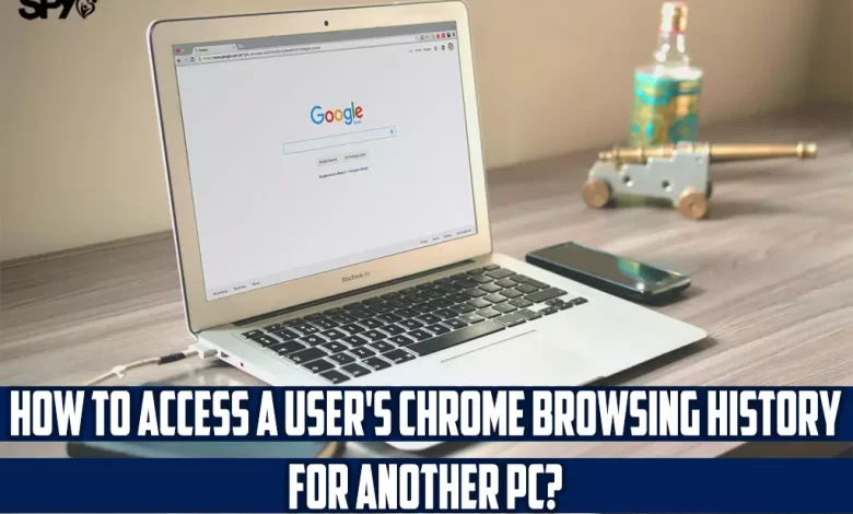 How to access a user's chrome browsing history for another pc?