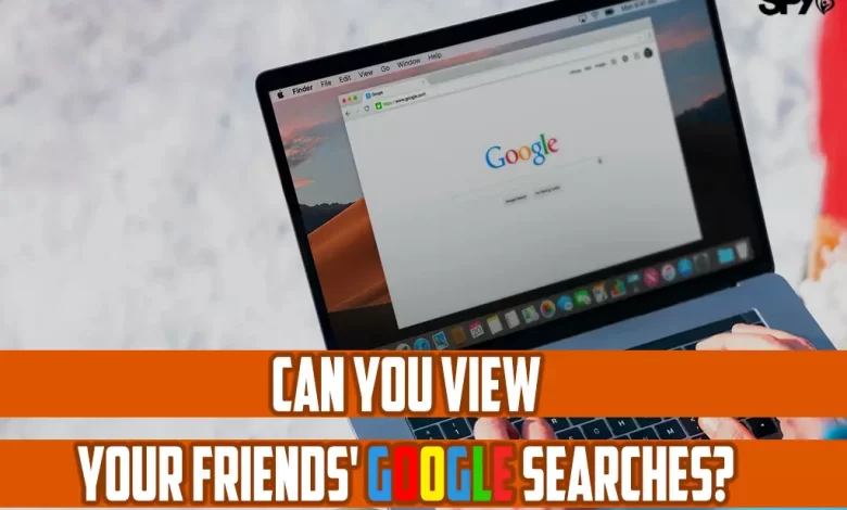 Can you view your friends' Google searches?