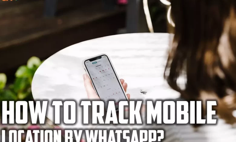 How to track mobile location by WhatsApp
