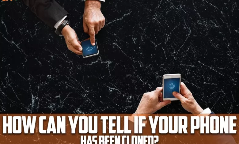How can you tell if your phone has been cloned