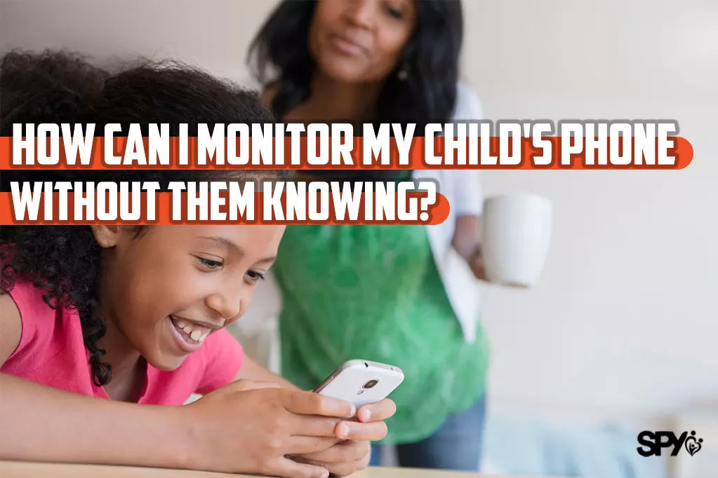 How can I monitor my child's phone without them knowing?