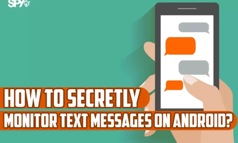 How to secretly monitor text messages on Android?