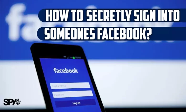 How to secretly sign into someones Facebook?