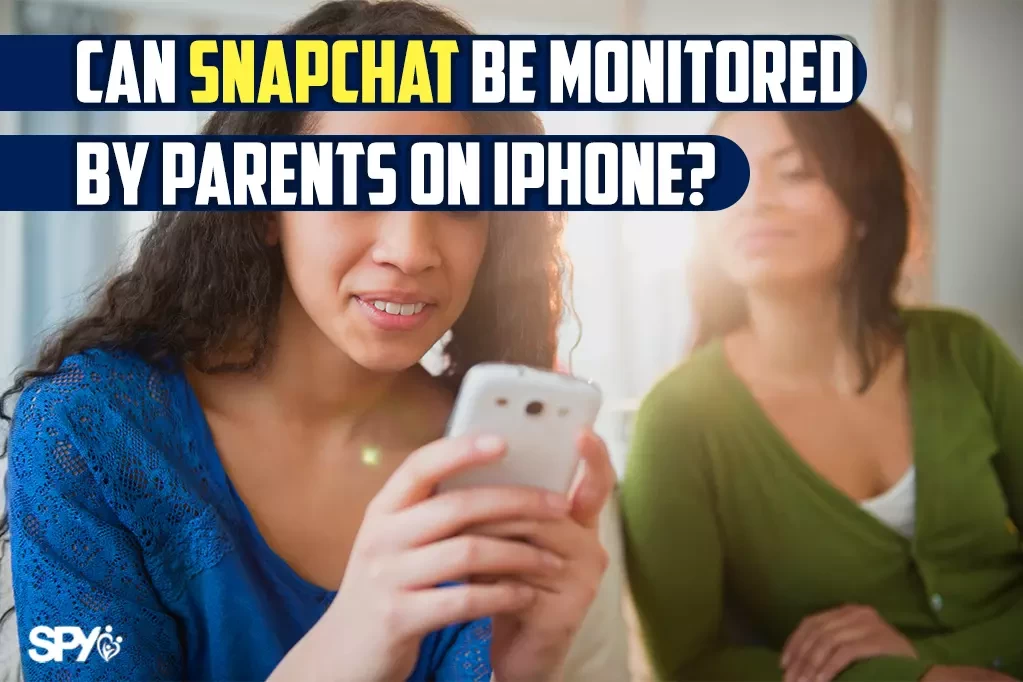 Can Snapchat be monitored by parents on iPhone?