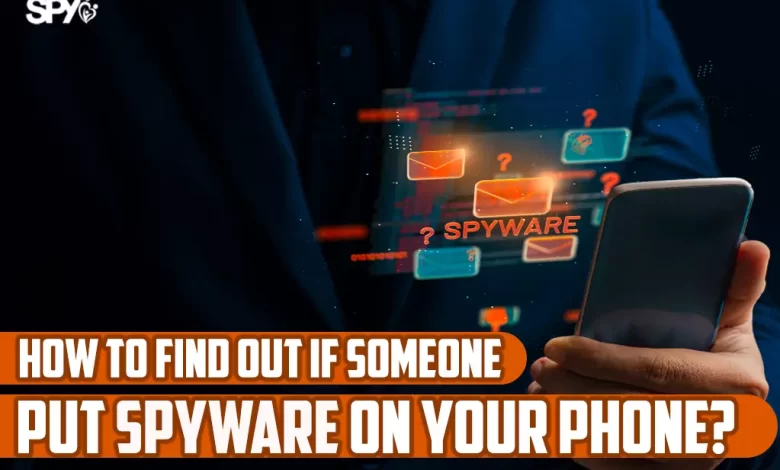 How to find out if someone put spyware on your phone?