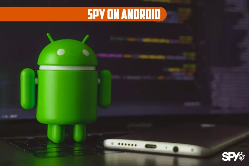 How can you spy on an android phone?