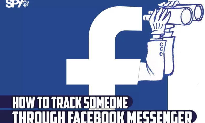How to track someone through Facebook messenger without them knowing?