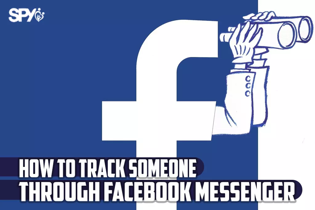 How to track someone through Facebook messenger without them knowing?