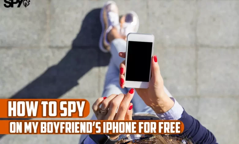 How to spy on my boyfriend's iPhone for free?