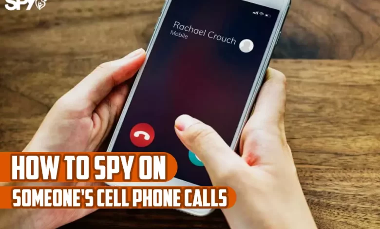How to spy on someone's cell phone calls?