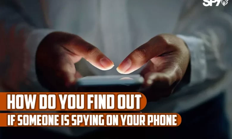 How do you find out if someone is spying on your phone?
