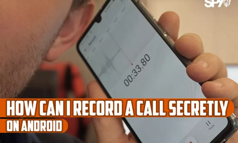 How can I record a call secretly on android?