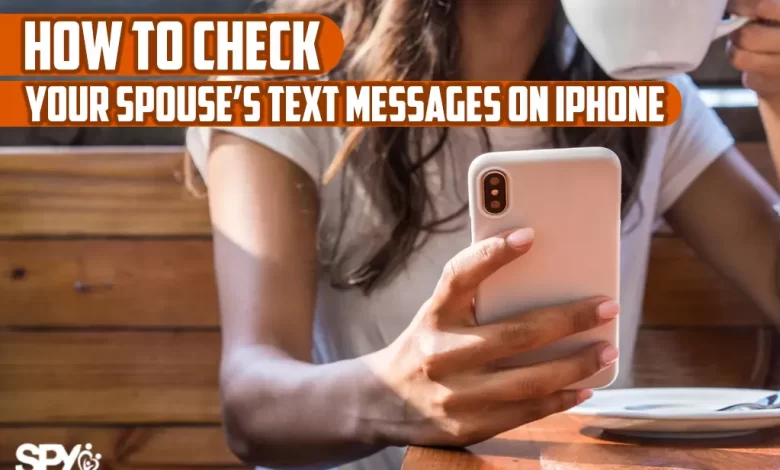 How to check your spouse's text messages on iPhone?