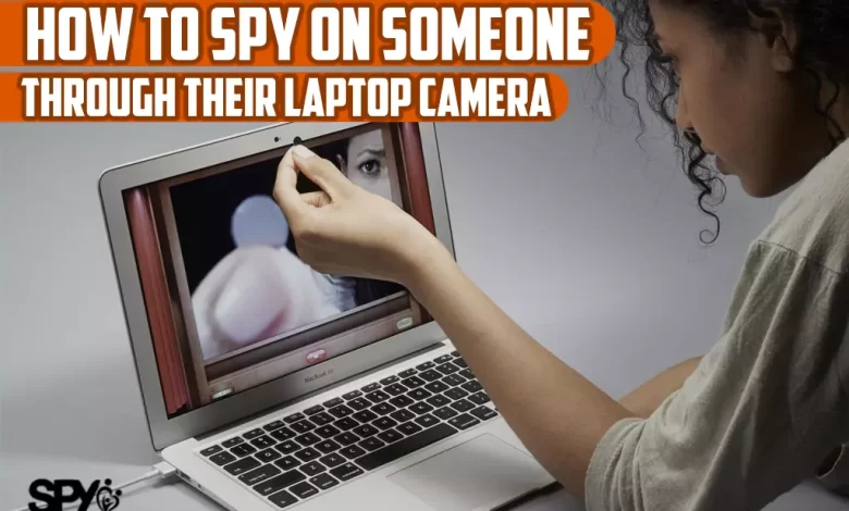 How to spy on someone through their laptop camera?