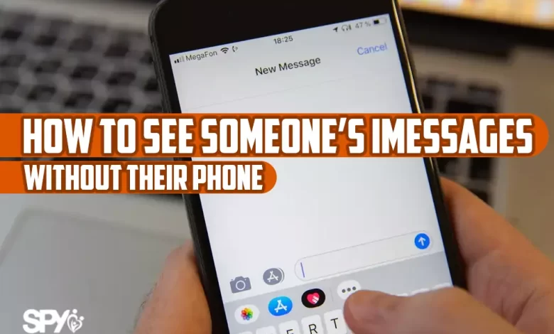 How to see someone's iMessages without their phone?