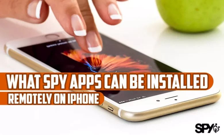 What spy apps can be installed remotely on iPhone