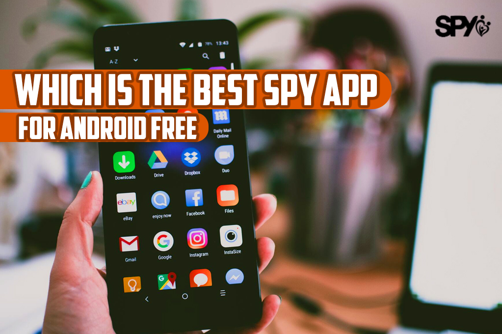 Which Is the Best Spy App For Android Free? 4 Free App 2022